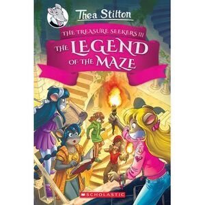 The Legend of the Maze (Thea Stilton and the Treasure Seekers #3): Volume 3 -- T